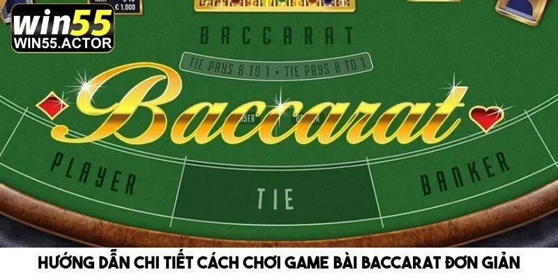 Hướng Dẫn Chi Tiết Cách Chơi Game Bài Baccarat Đơn Giản